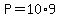 P=10%2A9