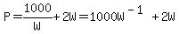 P=1000%2FW%2B2W=1000W%5E%28-1%29%2B2W