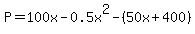 P=100x+-0.5x%5E2-%2850x+%2B+400%29