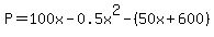 P=100x+-0.5x%5E2-%2850x+%2B+600%29
