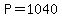 P=1040