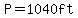P=1040ft
