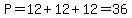 P=12%2B12%2B12=36