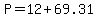 P=12%2B69.31