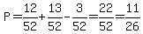 P=12%2F52%2B13%2F52-3%2F52=22%2F52=11%2F26