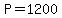 P=1200
