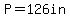 P=126in