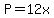 P=12x