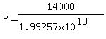 P=14000%2F%281.99257x10%5E%2813%29%29