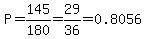 P=145%2F180=29%2F36=0.8056