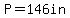 P=146in