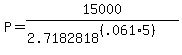 P=15000%2F%282.7182818%5E%28%28.061%2A5%29%29%29