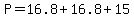 P=16.8%2B16.8%2B15