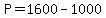 P=1600-1000