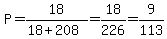 P=18%2F%2818%2B208%29=18%2F226=9%2F113