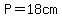 P=18cm