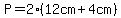 P=2%2812cm%2B4cm%29