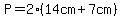 P=2%2814cm%2B7cm%29