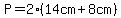 P=2%2814cm%2B8cm%29