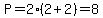 P=2%282%2B2%29=8