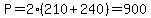 P=2%28210%2B240%29=900