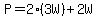 P=2%283W%29%2B2W