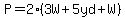 P=2%283W%2B5yd%2BW%29