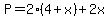 P=2%284%2Bx%29%2B2x