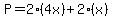 P=2%284x%29%2B2%28x%29