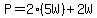 P=2%285W%29%2B2W