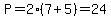 P=2%287%2B5%29=24