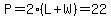 P=2%28L%2BW%29=22