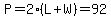 P=2%28L%2BW%29=92