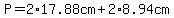 P=2%2A17.88cm%2B2%2A8.94cm