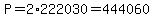 P=2%2A222030=444060