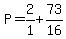 P=2%2F1%2B73%2F16%29