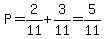 P=2%2F11%2B3%2F11=5%2F11