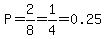 P=2%2F8=1%2F4=0.25