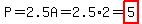 P=2.5A=2.5%2A2=highlight%285%29