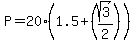 P=20%281.5%2B%28sqrt%283%29%2F2%29%29