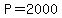 P=2000