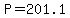 P=201.1