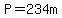 P=234m