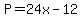 P=24x-12