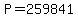 P=259841