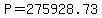 P=275928.73