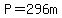 P=296m