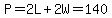 P=2L%2B2W=140