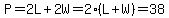 P=2L%2B2W=2%28L%2BW%29=38