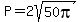 P=2sqrt%2850pi%29